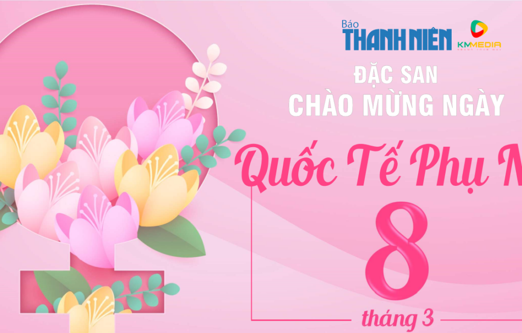 Bảng Giá Đặc San Quốc Tế Phụ Nữ 8/3 Báo Thanh Niên 2024